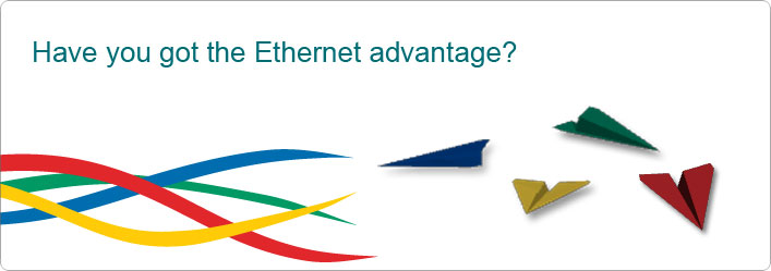 Have you got the Ethernet advantage?