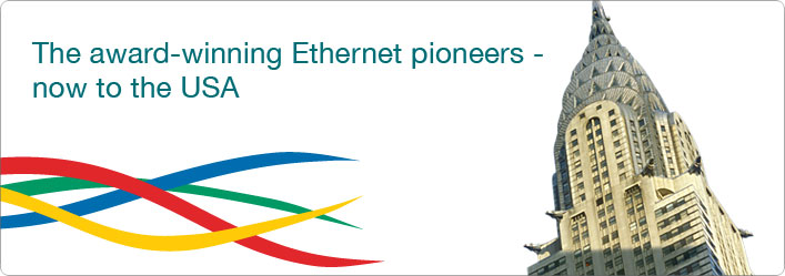 The award-winning Ethernet pioneers - now to the USA