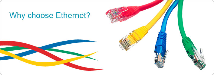 Why choose Ethernet?